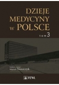 Dzieje medycyny w Polsce Tom 3