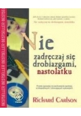 Nie zadręczaj się drobiazgami, nastolatku