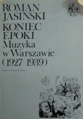 Koniec epoki. Muzyka w Warszawie 1927- 1939,