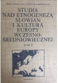 Studia nad etnogenezą Słowian i kulturą Europy wczesnośredniowiecznej Tom II