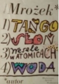 Tango / Słoń / Wesele w Atomicach / Woda
