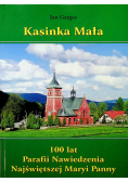 Kasinka Mała 100 lat Parafii Nawiedzenia Najświętszej Maryi Panny