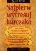 Najpierw wytresuj kurczaka