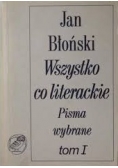 Wszystko co literackie.Pisma wybrane tom I