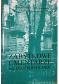 Zabytkowe cmentarze i mogiły w Polsce Wojwództwo Bialskopodlaskie