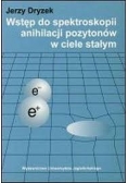 Wstęp do spektroskopii anihilacji pozytonów w ciele stałym