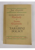 Cesarzewicz Konstanty i Joanna Grudzińska, czyli Jakubini Polscy