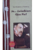 Ja  świadkiem Ojca Pio?