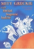 Mity Greckie czyli świat, bogowie, ludzie