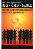 Duce, Fuhrer, Caudillo. Idea wodza w świetle polskiej prasy politycznej dwudziestolecia międzywojennego