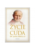 Życie i cuda św. Jana Pawła II