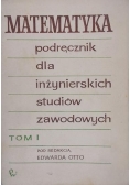 Matematyka. Podręcznik dla inżynierskich studiów zawodowych, tom I