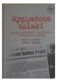 Wygnańcze szlaki. Relacje uchodźców i emigrantów z Polski do Niemiec
