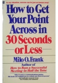 How to Get Your Point Across in 30 Seconds or Less