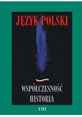Język polski Współczesność Historia VIII