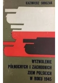 Wyzwolenie północnych i zachodnich ziem polskich w roku 1945