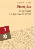 Bioetyka.Medycyna na granicach życia