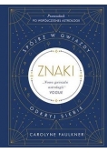 Znaki. Spójrz w gwiazdy, odkryj siebie