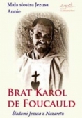 Brat Karol de Foucauld. Śladami Jezusa z Nazaretu