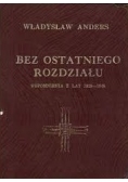 Bez ostatniego rozdziału wspomnienia z lat 1939-1946