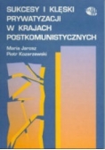 Sukcesy i klęski prywatyzacji w krajach postkomunistycznych