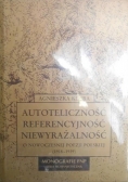 Autoteliczność, referencyjność, niewyrażalność. O nowoczesnej poezji polskiej 1918-1939