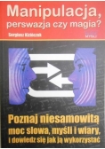 Manipulacja, perswazja czy magia?