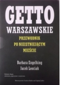 Getto warszawskie. Przewodnik po nieistniejącym mieście + Mapy