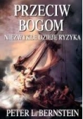 Przeciw bogom. Niezwykłe dzieje ryzyka