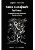 Nasza niedojrzała kultura