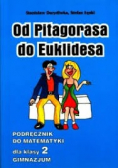 Od Pitagorasa do Euklidesa. Podręcznik do matematyki dla klasy II gimnazjum