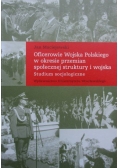 Oficerowie Wojska Polskiego w okresie przemian społecznej struktury i wojska