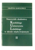 Karolewicz Grażyna  - Nauczyciele akademiccy Katolickiego Uniwersytetu Lubelskiego w okresie międzywojennym, Tom II