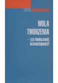 Wola tworzenia - czy konieczność beznadziejności?