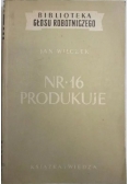 Nr. 16 produkuje