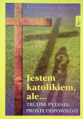 Jestem katolikiem ale Trudne pytania proste odpowiedzi
