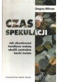 Czas spekulacji Jak zbuntowani handlarze walutą obalili centralne banki świata