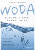 Woda. Zdrowie i życie. Fakty i mity