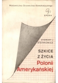 Szkice z życia Polonii Amerykańskiej