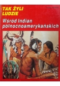 Tak żyli ludzie Wśród Indian północnoamerykańskich