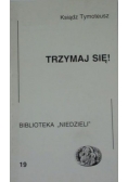 Trzymaj się!