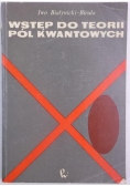 Białynicki - Birula Iwo - Wstęp do teorii pól kwantowych