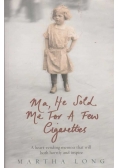 Ma he sold me for a few cigarettes