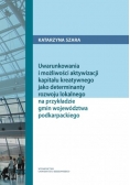 Uwarunkowania i możliwości aktywizacji kapitału kreatywnego jako determinanty rozwoju lokalnego