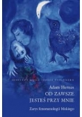 Od zawsze jesteś przy mnie