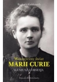 Geniusz i obsesja. Wewnętrzny świat Marii Curie