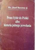 Przez Sybir do Polski albo historia jednego powołania