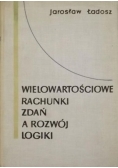 Wielowartościowe rachunki zdań a rozwój logiki