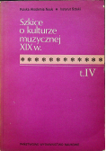 Szkice o kulturze muzycznej XIX wieku tom 4