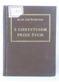 Warczak Jan - Z Chrystusem przez życie, 1947 r.